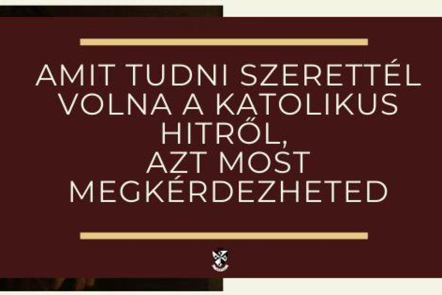 Credo-Amit tudni szerettél volna a katolikus hitről, azt most megkérdezheted