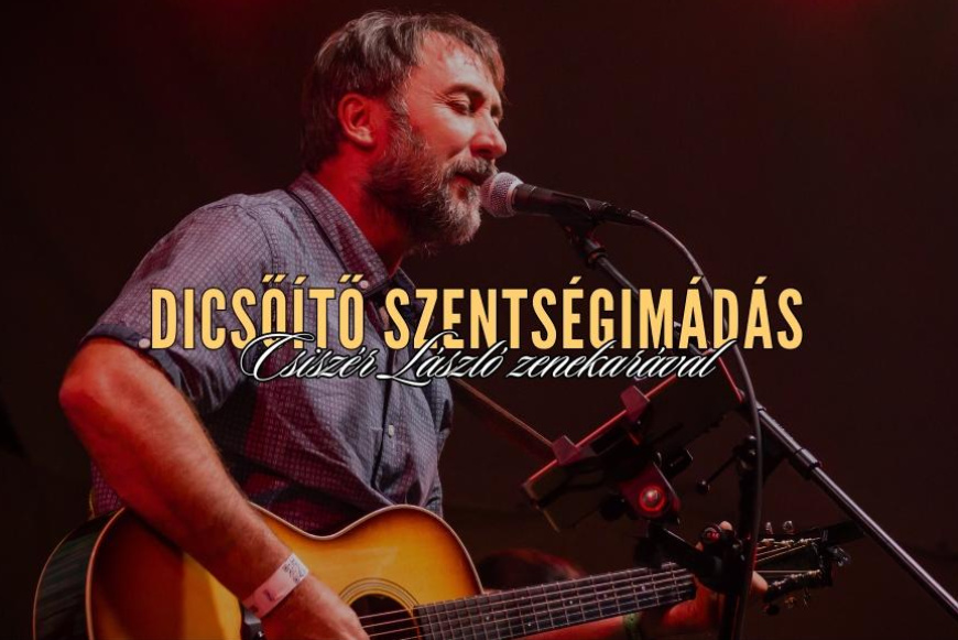Dicsőítő szentségimádás-Csiszér László zenekarával