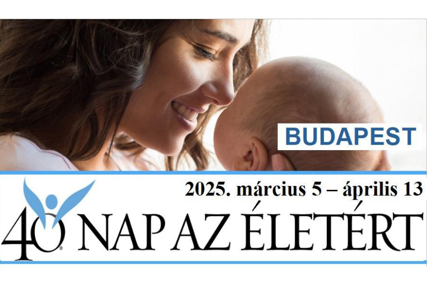 40 Nap Az Életért ima, böjt, békés jelenlét - 2025. tavasz