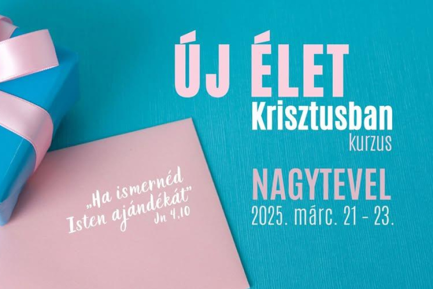 Új élet Krisztusban kurzus Nagytevelen