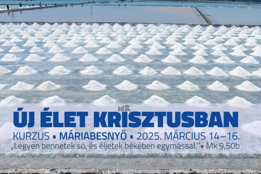 Új élet Krisztusban kurzus Máriabesnyőn