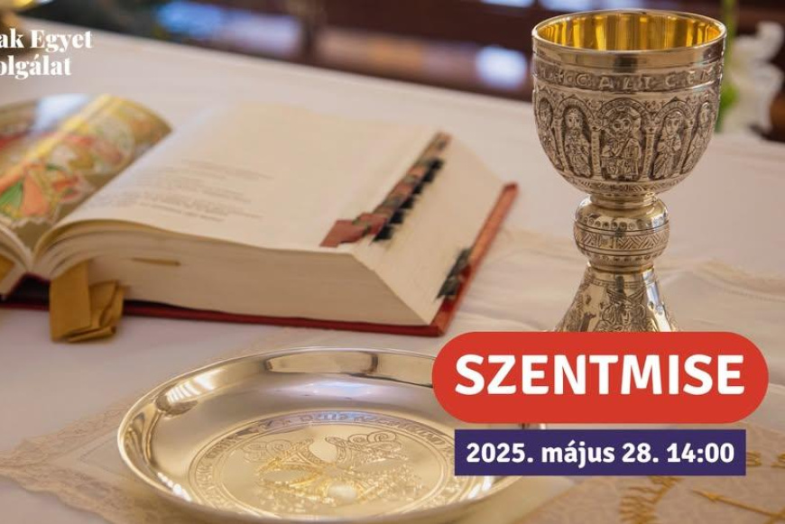 Szentmise a Csak Egyetben 2025.05.28.