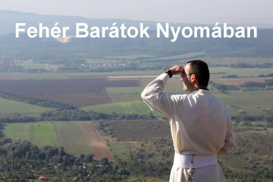 Fehér Barátok Nyomában zarándoklat