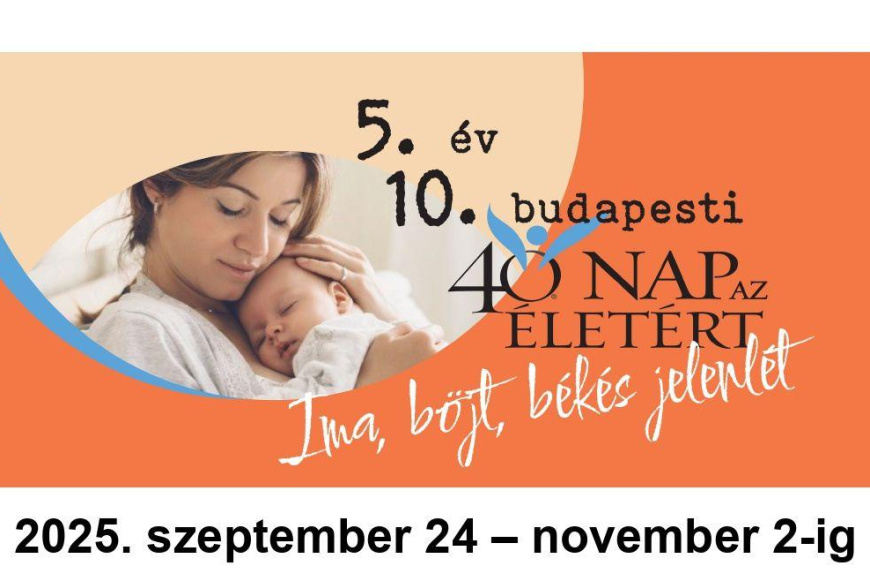 40 Nap Az Életért ima, böjt, békés jelenlét - 2025. ősz