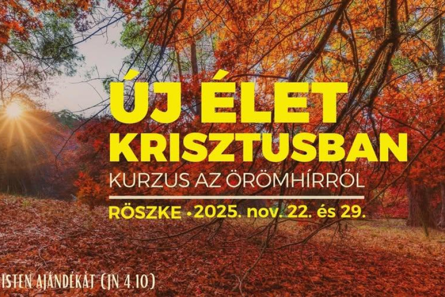 Új élet Krisztusban kurzus Röszkén