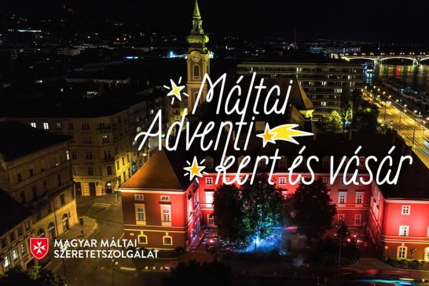 Máltai Adventi Kert-Jótékonysági vásár, koncertek és közösségi előadások