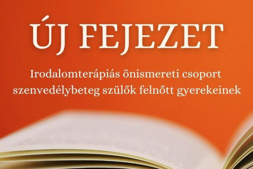 &Uacute;j Fejezet irodalomter&aacute;pi&aacute;s &ouml;nismereti csoport szenved&eacute;lybeteg sz&uuml;lők felnőtt gyerekeinek
