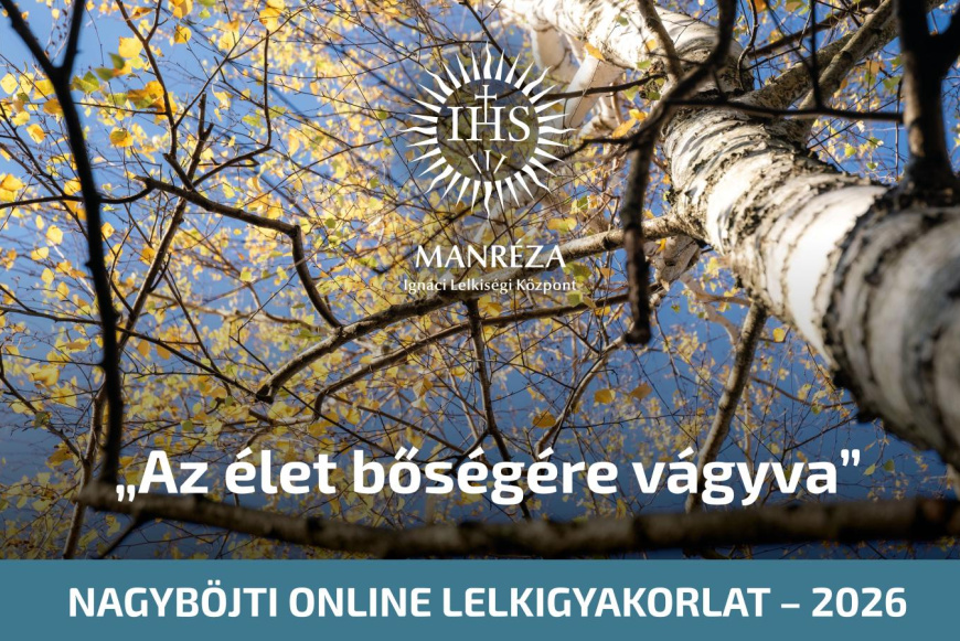 Nagyb&ouml;jti online lelkigyakorlat 2026 Az &eacute;let bős&eacute;g&eacute;re v&aacute;gyva