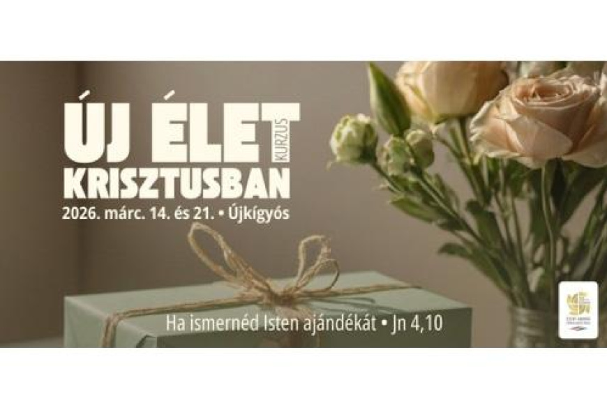 &Uacute;j &eacute;let Krisztusban kurzus &Uacute;jk&iacute;gy&oacute;son