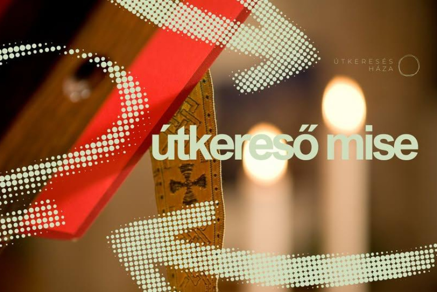 &Uacute;tkereső mise 2026.02.28.