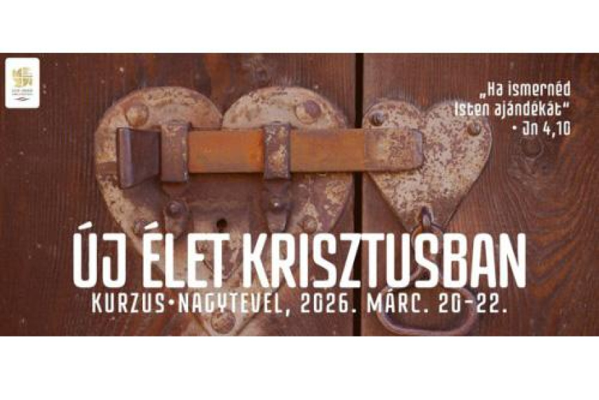 &Uacute;j &eacute;let Krisztusban kurzus Nagytevelen