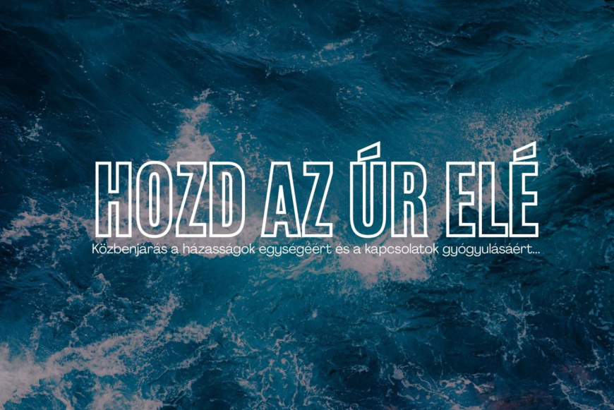 Hozd az &Uacute;r el&eacute; &ndash; ima&oacute;ra a h&aacute;zass&aacute;gok&eacute;rt