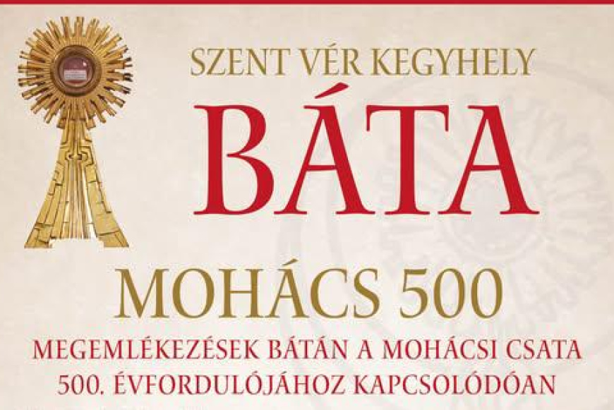 Moh&aacute;cs 500-Megeml&eacute;kez&eacute;sek B&aacute;t&aacute;n a moh&aacute;csi csata 500. &eacute;vfordul&oacute;j&aacute;hoz kapcsol&oacute;d&oacute;an
