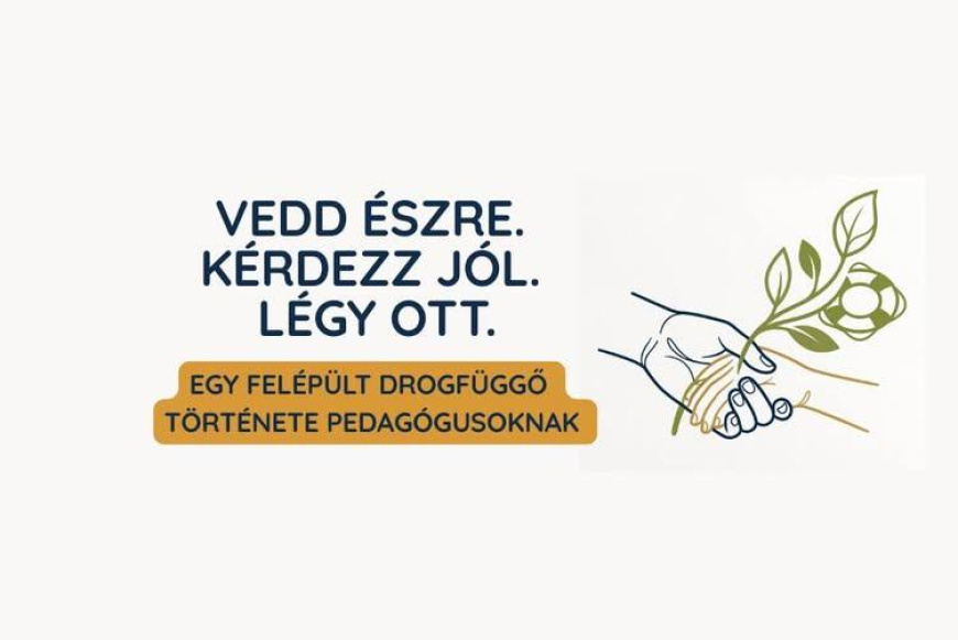 Vedd &eacute;szre! K&eacute;rdezz j&oacute;l! L&eacute;gy ott! - egy fel&eacute;p&uuml;lt drogf&uuml;ggő t&ouml;rt&eacute;nete pedag&oacute;gusoknak