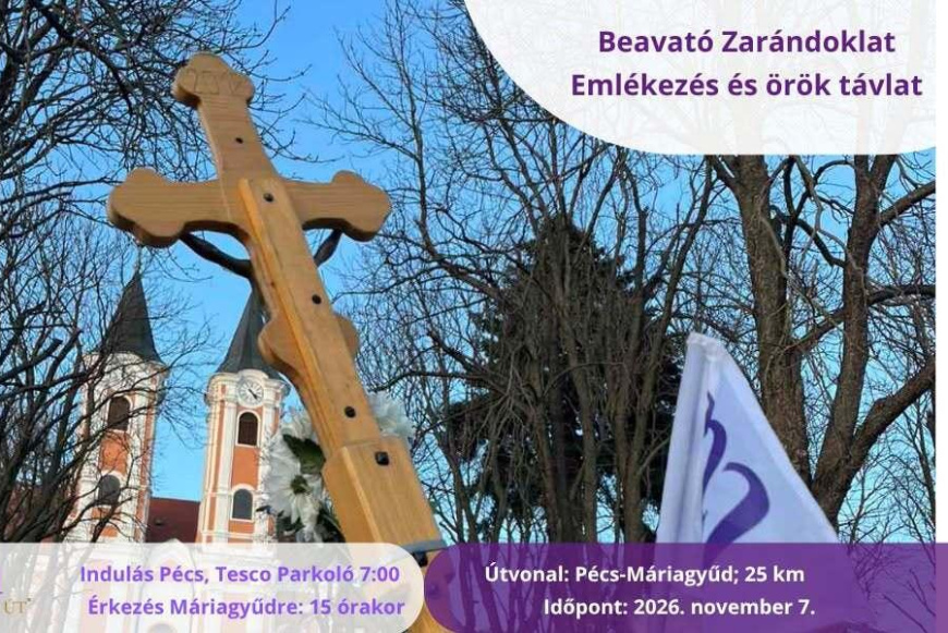Eml&eacute;kez&eacute;s &eacute;s &ouml;r&ouml;k t&aacute;vlat - Zar&aacute;ndoklat P&eacute;csről M&aacute;riagyűdre