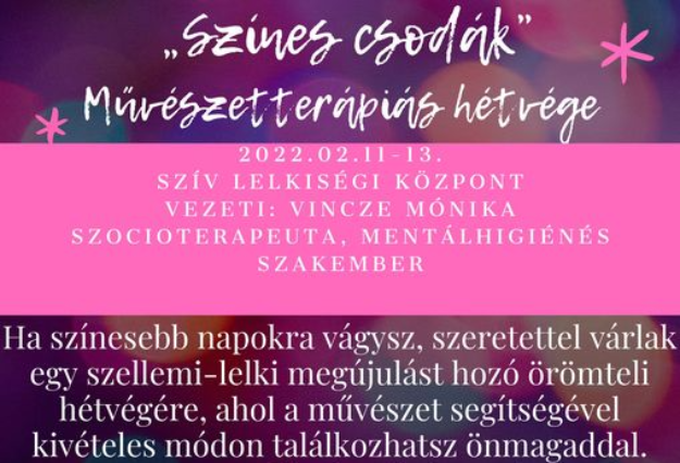 "Színes csodák" - művészetterápiás hétvége - 2022.02.11-02.13.